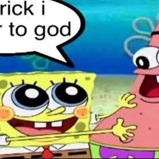 Spongebob (Patrick i swear to god)
