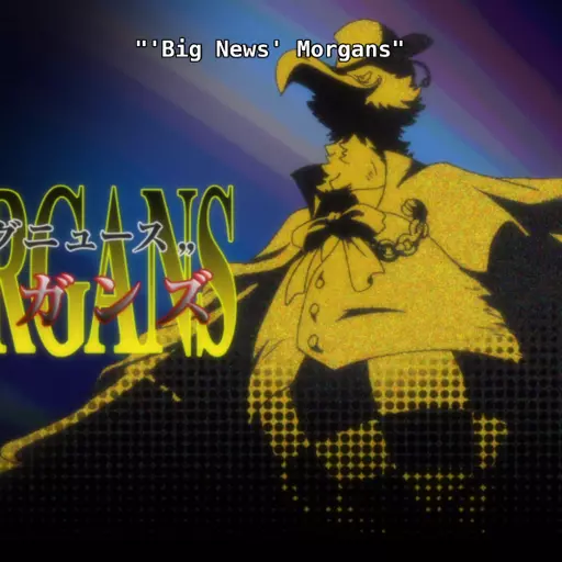 Big News Morgans (One Piece Funimation Dub) (Derick Snow)