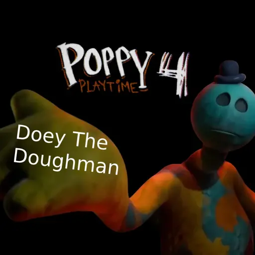 Doey The Doughman - Poppy Playtime Chapter 4